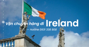 Dịch vụ gửi hàng đi Ireland chuyện nghiệp - Long Hưng Phát